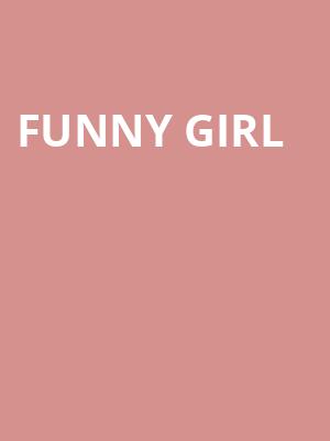 Funny Girl, Proctors Theatre Mainstage, Schenectady
