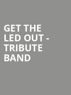 Get The Led Out Tribute Band, Proctors Theatre Mainstage, Schenectady