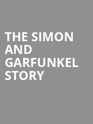The Simon and Garfunkel Story, Proctors Theatre Mainstage, Schenectady