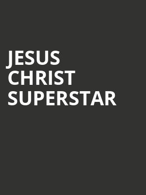 Jesus Christ Superstar, Proctors Theatre Mainstage, Schenectady