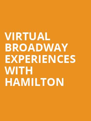 Virtual Broadway Experiences with HAMILTON, Virtual Experiences for Schenectady, Schenectady