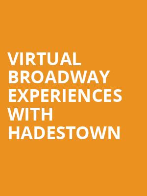 Virtual Broadway Experiences with HADESTOWN, Virtual Experiences for Schenectady, Schenectady