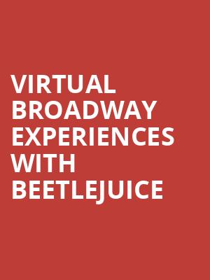 Virtual Broadway Experiences with BEETLEJUICE, Virtual Experiences for Schenectady, Schenectady