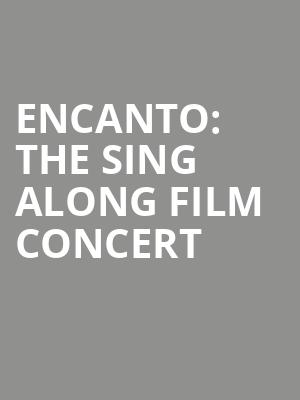 Encanto The Sing Along Film Concert, Proctors Theatre Mainstage, Schenectady