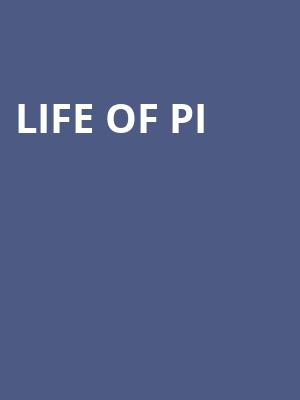 Life of Pi, Proctors Theatre Mainstage, Schenectady