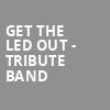 Get The Led Out Tribute Band, Proctors Theatre Mainstage, Schenectady