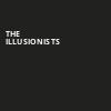 The Illusionists, Proctors Theatre Mainstage, Schenectady