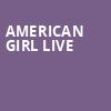 American Girl Live, Proctors Theatre Mainstage, Schenectady