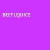 Beetlejuice, Proctors Theatre Mainstage, Schenectady