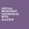 Virtual Broadway Experiences with ALADDIN, Virtual Experiences for Schenectady, Schenectady