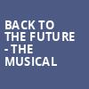 Back To The Future The Musical, Proctors Theatre Mainstage, Schenectady