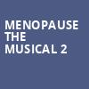 Menopause The Musical 2, GE Theatre, Schenectady